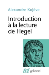 Introduction à la lecture de Hegel : leçons sur la Phénoménologie de l'Esprit professées de 1933 à 1939 à l'École des Hautes Études