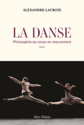 La Danse. Philosophie du corps en mouvement