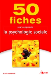 50 fiches pour comprendre la psychologie sociale