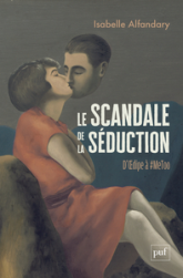 Le scandale de la séduction: D'oedipe à #Metoo