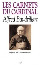 Les Carnets du Cardinal Alfred Baudrillart, 13 février 1932 - 19 novembre 1935