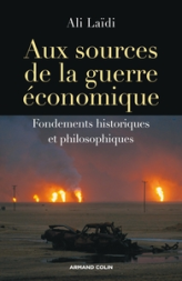 Aux sources de la guerre économique. Fondements historiques et philosophiques