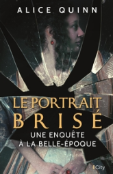 Une enquête à la Belle-Epoque, tome 2 : Le Portrait brisé