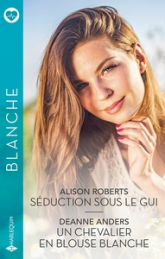 Séduction sous le gui - Un chevalier en blouse blanche