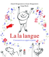 La la langue - Comment tu as appris à parler