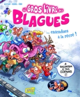 Le gros livre des blagues... entendues à la récré ! : A raconter à tes copains !