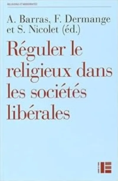 Réguler le religieux dans les sociétés libérales