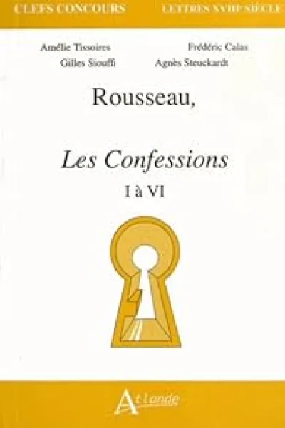 Rousseau, Les Confessions, I à VI