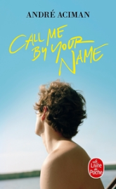 Call Me by Your Name (Appelle-moi par ton nom / Plus tard ou jamais)