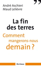 La fin des terres : Comment mangerons-nous demain ?