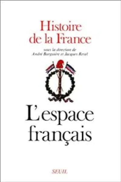 Histoire de la France, tome 1 : L'espace français