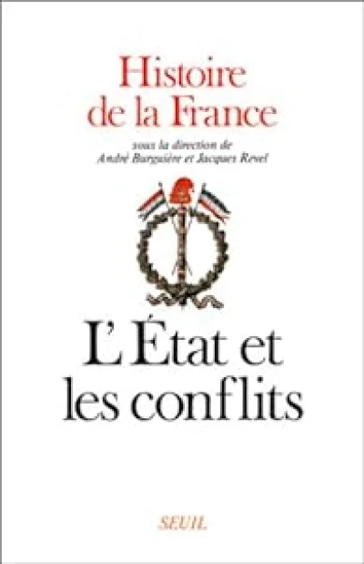 Histoire de la France, tome 3 : L'Etat et les conflits