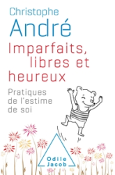 Imparfaits, libres et heureux : Pratiques de l'estime de soi