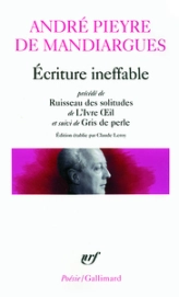 Ecriture ineffable : Précédé de Ruisseau des solitudes de L'Ivre Oeil et suivi de Gris de perle