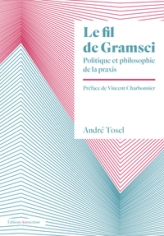 Le fil de Gramsci: Politique et philosophie de la praxis