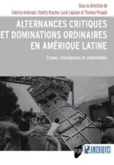 Alternances critiques et dominations ordinaires en Amérique latine: Crises, résistances et continuités