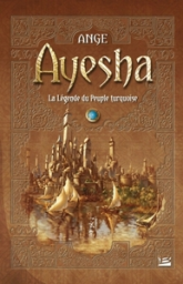 Les Trois Lunes de Tanjor (Ayesha), tome 1 : La légende du Peuple turquoise