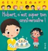 Cékikécap ? Hubert, c'est super ton anniversaire !