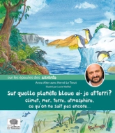 Sur quelle planète bleue ai-je atterri ?