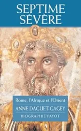 Septime Sévère : Rome, l'Afrique et l'Orient