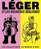 Léger et les Nouveaux Réalismes. Les collections du MAMAC à Biot