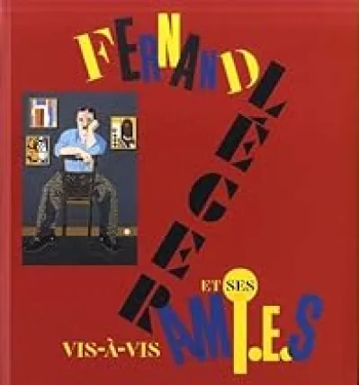 Vis-à-vis : Fernand Léger et ses amis