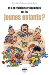 Et si on revisitait certaines idées sur les jeunes enfants ?