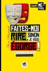 FAITES-MOI RIRE SINON JE VOUS EGORGE