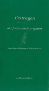 L' Estragon, dix façons de le préparer