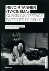 Revoir Tanner  - Questions d'espace et rapports de genre