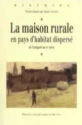 La maison rurale en pays d'habitat dispersé : De l'Antiquité au XXe siècle