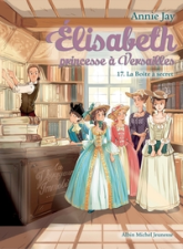 Elisabeth, princesse à Versailles, tome 17 : La boîte à secret