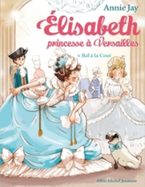 Elisabeth, princesse à Versailles, tome 4 : Bal à la cour