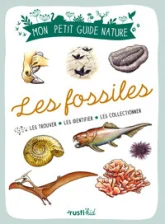 Les fossiles : Les trouver - Les identifier - Les collectionner