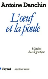 L'oeuf et la poule - Histoire du code génétique