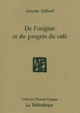 De l'origine et du progrès du café