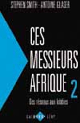 Ces messieurs Afrique. Tome 2 : Des réseaux aux lobbies