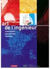 L'art de l'ingenieur : Constructeur, entrepreneur, inventeur