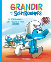 Grandir avec les Schtroumpfs, tome 5 : Le Schtroumpf qui trouvait tout injuste