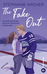 The Fake Out: Une nouvelle romance dans l'univers du hockey par Stéphanie Archer