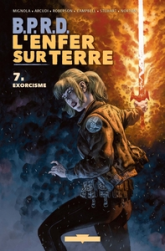 B.P.R.D. - L'Enfer sur Terre, tome 7 : Exorcisme