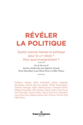 Révéler la politique : Quelle science morale et politique pour le XXIe siècle ?