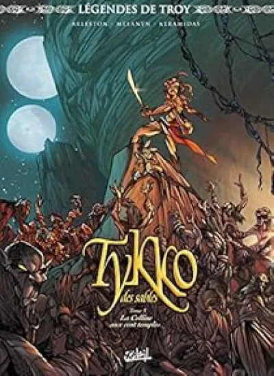 Légendes de Troy - Tykko des Sables, tome 3 : La Colline des cent temples