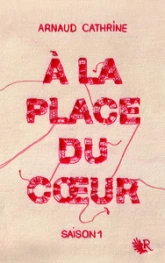 À la place du coeur - Saison 1