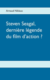 Steven Seagal, dernière légende du film d'action ?