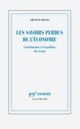 Les savoirs perdus de l'économie: Contribution à l'équilibre du vivant