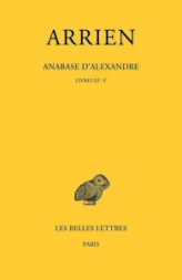 Anabase d'Alexandre. Tome II : Livres III-V