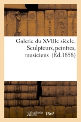 Galerie du XVIIIe siècle : Sculpteurs, peintres, musiciens