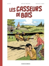 Les casseurs de bois - Intégrale