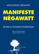 Manifeste Négawatt - Réussir la transition énergétique